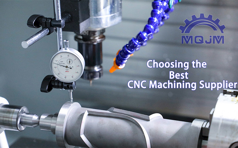 Choosing the Best CNC Machining Supplier: Advantages and Features of MQJM